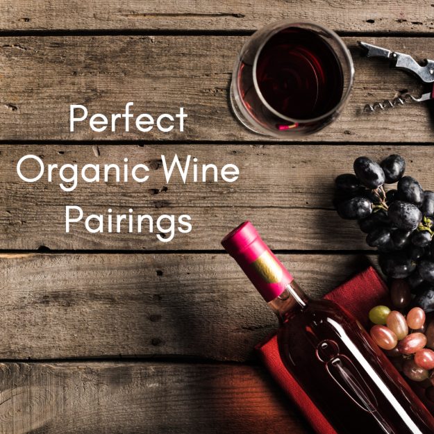 Perfect Organic Wine Pairings